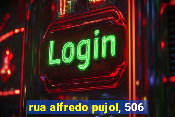 rua alfredo pujol, 506